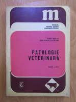 Aurel Banciu - Patologie veterinara. Manual pentru liceele agroindustriale
