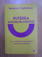 Barbara L. Fredrickson - Puterea emotiilor pozitive