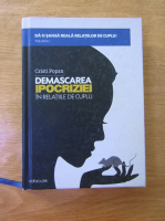 Cristi Popan - Da o sansa reala relatiilor de cuplu, vol 1. Demascarea ipocriziei in relatiile de cuplu 