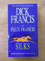 Anticariat: Dick Francis, Felix Francis - Silks