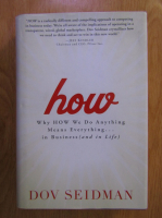 Dov Seidman - How? Why how we do anything means everything... in business (and in life)