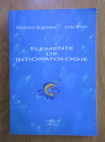 Eleonora Guguianu - Elemente de ihtiopatologie