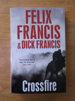 Anticariat: Felix Francis, Dick Francis - Crossfire