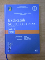 George Antoniu, Tudorel Toader - Explicatiile noului Cod penal, volumul V, articolele 367-466