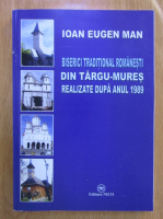 Ioan Eugen Man - Biserici traditional romanesti din Targu-Mures realizate dupa anul 1989