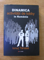 Ionut Tanase - Dinamica activitatii de lobby in Romania