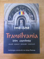 Anticariat: Irina Petras -  Transilvania din cuvinte 1918-2018. Studii, eseuri, evocari, memorii