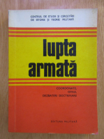 Iulian S. Cernat - Lupta armata: coordonate, opinii, dezbateri doctrinare