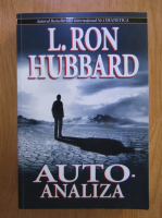 L. Ron Hubbard - Auto-analiza. Un simplu volum de teste si procese de auto-ajutor bazate pe descoperirile continute in Dianetica