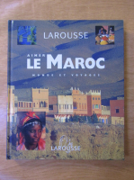 Larousse - Aimer le Maroc monde et voyages