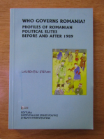Anticariat: Laurentiu Stefan - Who govern Romania? Profiles of romanian political elites before and after 1989