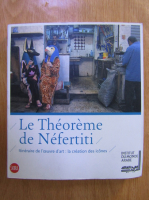 Le Theoreme de Nefertiti. Itineraire de l'oeuvre d'art: la creation des icones