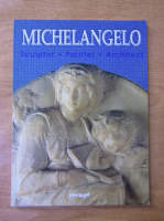Loretta Santini - Michelangelo: sculptor, painter, architect