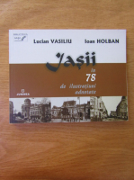 Lucian Vasiliu, Ioan Holban - Iasii in 78 de ilustratiuni adnotate