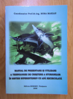 Marian Bura - Manual de prezentare si utilizare a tehnologiei de crestere a sturionilor in sistem superintensiv cu apa recirculata