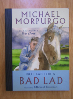 Michael Morpurgo - Not bad for a bad lad