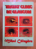 Mihai Calugaru - Tratat clinic de glaucom