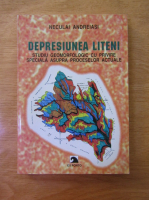 Neculai Andreiasi - Depresiunea Liteni. Studiu geomorfologic cu privire speciala asupra proceselor actuale