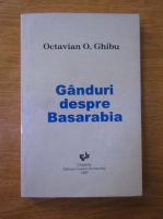 Anticariat: Octavian O. Ghibu - Ganduri despre Basarabia