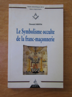Anticariat: Oswald Wirth - Le Symbolisme occulte de la franc-maconnerie
