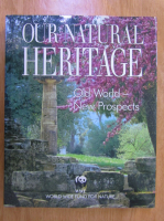 Our natural heritage. Old world, new prospects