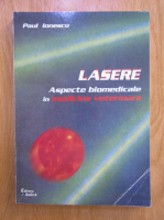 Anticariat: Paul Ionescu - Lasere. Aspecte biomedicale in medicina veterinara