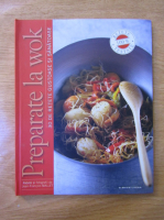 Anticariat: Preparate la wok. 30 de retete gustoase si sanatoase