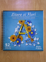 Radu Frasie - Litere si flori (carte de colorat pentru adulti)