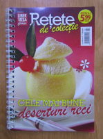 Retete de colectie, nr. 8. Cele mai bune deserturi reci