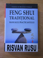 Risvan Vlad Rusu - Feng shui traditional. Manualul practicantului