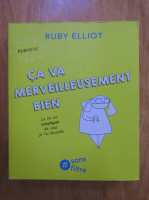 Anticariat: Ruby Elliot - Ca va merveilleusement bien