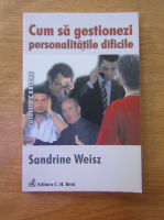 Sandrine Weisz - Cum sa gestionezi personalitati dificile
