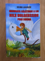 Anticariat: Selma Lagerlof - Minunata calatorie a lui Nils Holgersson prin Suedia