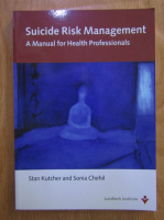 Anticariat: Stan Kutcher - Suicide risk management. A manual for health professionals