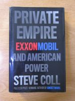Anticariat: Steve Coll - Private empire: Exxonmobil and american power