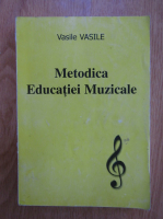 Vasile Vasile - Metodica educatiei muzicale