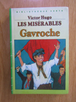 Victor Hugo - Les Miserables, volumul 3. Gavroche