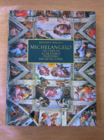 William E. Wallace - Michelangelo: the complete sculpture, painting, architecture