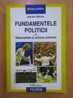 Adrian Miroiu - Fundamentele politicii, volumul 2. Relationalitate si actiune colectiva