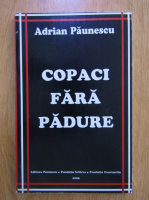 Adrian Paunescu - Copaci fara padure