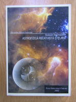 Alexandru Mircea Imbroane - Astrofizica relativista stelara