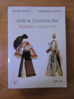 Andrei Gancz - Ghid al comunicarii roman-maghiar