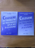Badin Valeriu - Culegere de probleme de matematici aplicate in economie (2 volume)