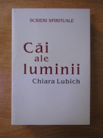 Anticariat: Chiara Lubich - Cai ale luminii 
