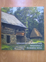 Ciprian Anghel Stefan - Monumente de arhitectura traditionala in Muzeul Astra