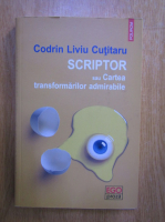 Codrin Liviu Cutitaru - Scriptor sau cartea transformarilor admirabile
