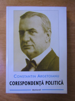 Constantin Argetoianu - Corespondenta politica