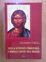 Constantin Craescu - Viata si activitatea pamanteasca a Domnului nostru Iisus Hristos