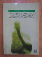 Cristian Nica, Adrian Sava - Tratamentul cancerului esofagian avansat prin endoprotezare transtumorala