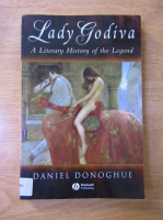 Daniel Donoghue - Lady Godiva: a literary history of the legend